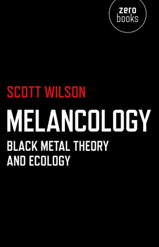Melancology: Black Metal Theory and Ecology book cover by Scott Wilson