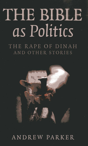 The Bible as Politics: The Rape of Dinah and Other Stories book cover by Andrew Parker