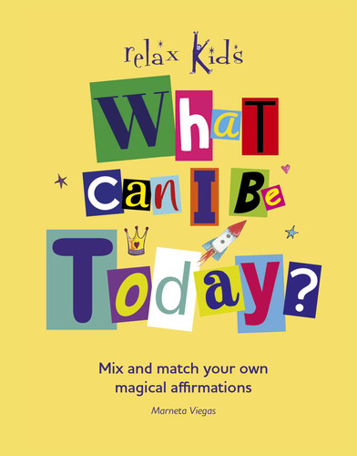 What Can I Be Today?: Mix and Match Your Own Magical Affirmations (Relax Kids) book cover by Marneta Viegas
