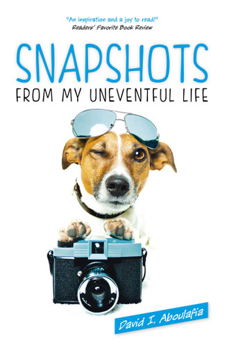 Snapshots From My Uneventful Life book cover by David  I. Aboulafia