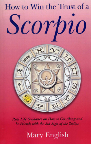 How to Win the Trust of a Scorpio: Real life Guidance on How to Get Along and Be Friends with the 8th Sign of the Zodiac book cover by Mary English