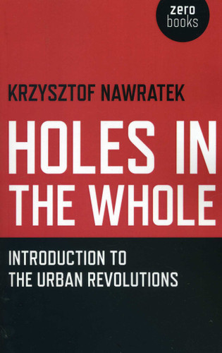 Holes In The Whole: Introduction to the Urban Revolutions book cover by Krzysztof Nawratek