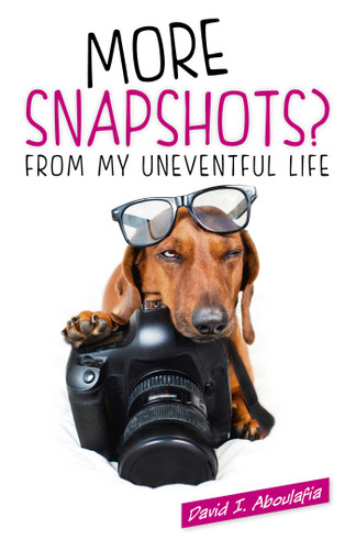 More Snapshots? From My Uneventful Life book cover by David  I. Aboulafia