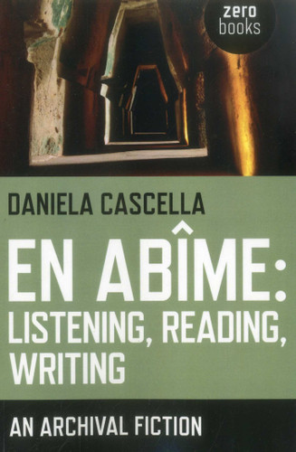 En Abime: Listening, Reading, Writing: An Archival Fiction book cover by Daniela Cascella