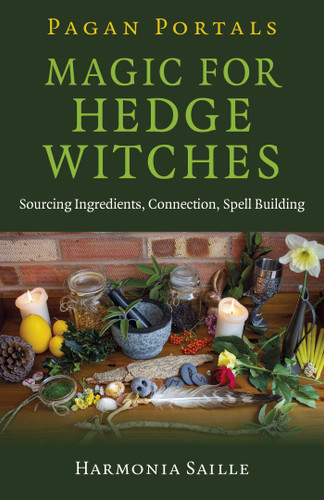 Pagan Portals - Magic for Hedge Witches: Sourcing Ingredients, Connection, Spell Building book cover by Harmonia Saille