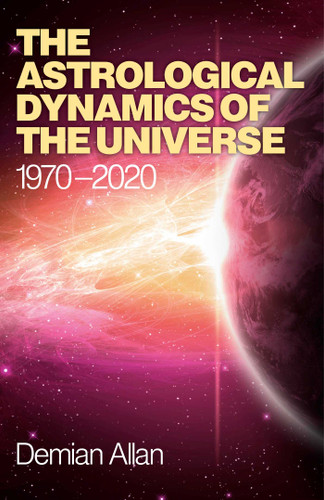 The Astrological Dynamics of the Universe: 1970 -2020 book cover by Demian Allan