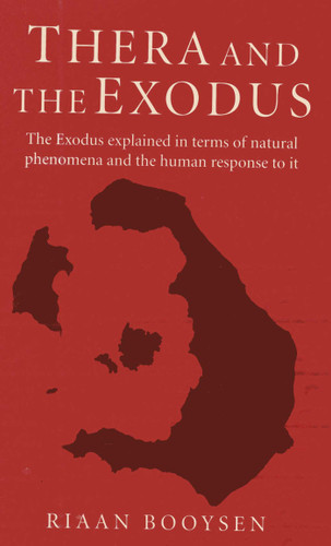 Thera and the Exodus: The Exodus Explained in Terms of Natural Phenomena and the Human Response to It book cover by Riaan Booysen