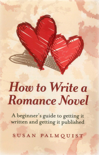 How To Write a Romance Novel: A Beginner's Guide to Getting It Written and Getting It Published book cover by Susan Palmquist