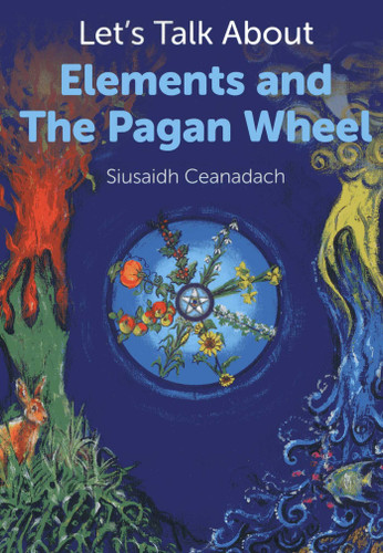 Let's Talk About Elements and The Pagan Wheel book cover by Siusaidh Ceanadach