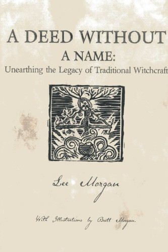 A Deed Without a Name: Unearthing the Legacy of Traditional Witchcraft book cover by Lee Morgan