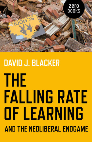 The Falling Rate of Learning and the Neoliberal Endgame book cover by David Blacker