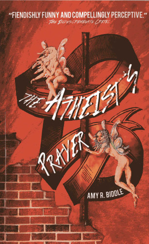 The Atheist's Prayer book cover by Amy R. Biddle