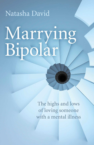 Marrying Bipolar: The Highs And Lows Of Loving Someone With A Mental Illness book cover by Natasha David