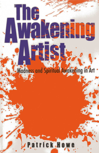 The Awakening Artist: Madness and Spiritual Awakening in Art book cover by Patrick Howe