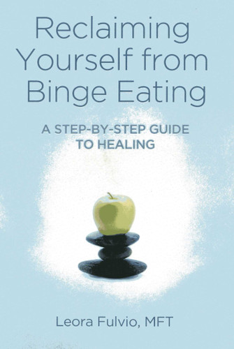 Reclaiming Yourself from Binge Eating: A Step-By-Step Guide to Healing book cover by Leora Fulvio