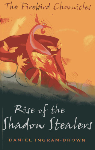 Firebird Chronicles: Rise of the Shadow Stealers book cover by Daniel Ingram-Brown