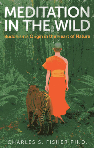 Meditation in the Wild: Buddhism's Origin in the Heart of Nature book cover by Charles S. Fisher