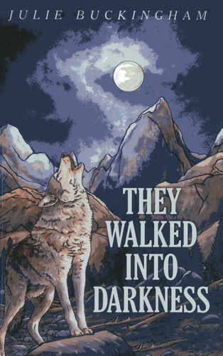They Walked Into Darkness book cover by Julie Buckingham