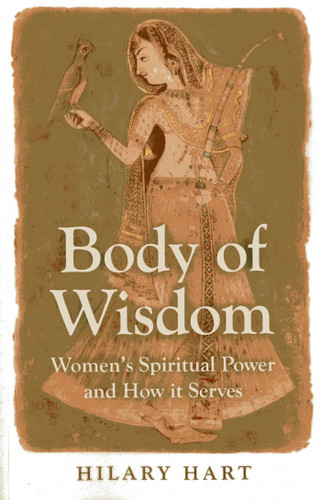 Body of Wisdom: Women's Spiritual Power and How it Serves book cover by Hilary Hart