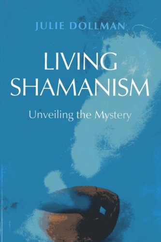 Living Shamanism: Unveiling the Mystery book cover by Julie Dollman