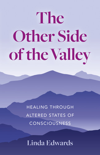 The Other Side of the Valley: Healing Through Altered States of Consciousness book cover by Linda Edwards