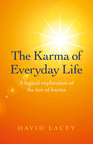 The Karma of Everyday Life: A Logical Exploration Of The Law Of Karma book cover by David Lacey