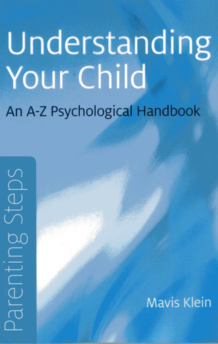 Parenting Steps - Understanding Your Child: An A-Z Psychological Handbook book cover by Mavis Klein