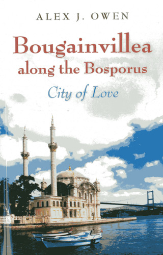 Bougainvillea along the Bosporus: City of Love book cover by Alex J. Owen
