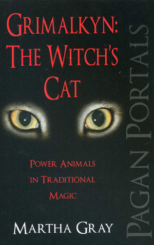 Pagan Portals - Grimalkyn: The Witch's Cat: Power Animals in Traditional Magic book cover by Martha Gray