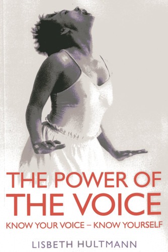 The Power of the Voice: Know Your Voice - Know Yourself book cover by Lisbeth Hultmann