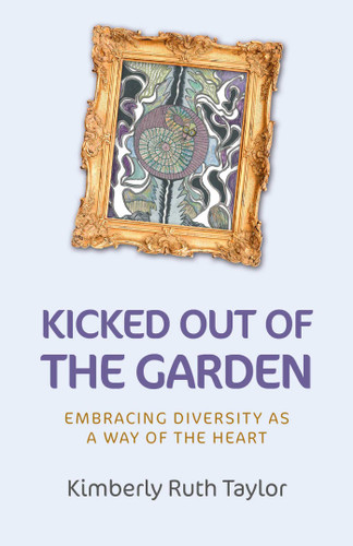 Kicked Out of the Garden: Embracing Diversity as a Way of the Heart book cover by Kimberly Ruth Taylor