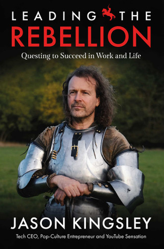 Leading the Rebellion: Questing To Succeed In Work and Life book cover by Jason Kingsley