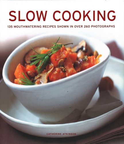 Slow Cooking: 135 Mouthwatering Recipes Shown In Over 260 Photographs book cover by 