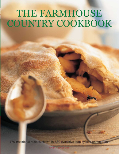 The Farmhouse Country Cookbook: 170 Traditional Recipes Shown In 580 Evocative Step-By-Step Photographs book cover by Sarah Banbery