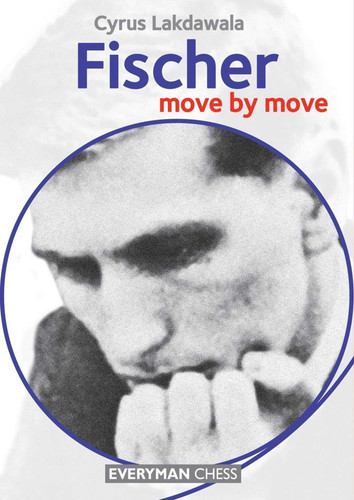 Fischer (Move by Move) book cover by Cyrus Lakdawala Cyrus Lakdawala