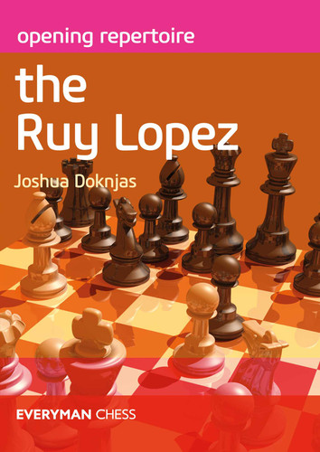 Opening Repertoire The Ruy Lopez book cover by Joshua Doknjas
