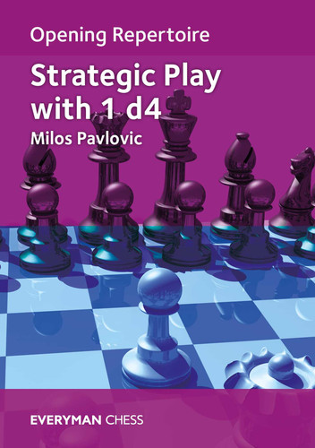 Opening Repertoire: Strategic Play with 1 d4 book cover by Milos Pavlovic
