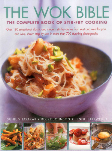 The Wok Bible: The Complete Book Of Stir-Fry Cooking book cover by Sunil Vijayakar, Becky Johnson, Jenni Fleetwood