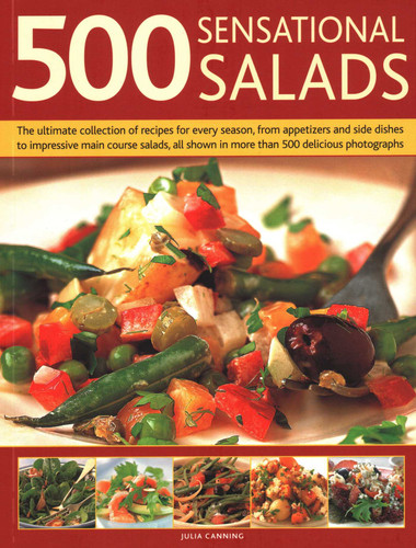 500 Sensational Salads: The Ultimate Collection of Recipes for Every Season, From Appetizers and Side Dishes to Impressive Main Course Salads, All Shown in More Than 500 Delicious Photographs book cover by 