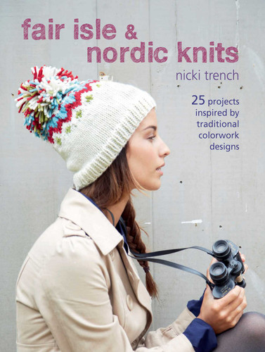 Fair Isle & Nordic Knits: 25 projects inspired by traditional colorwork designs book cover by Nicki Trench