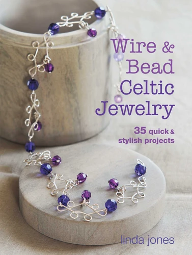 Wire and Bead Celtic Jewelry: 35 quick & stylish projects book cover by Linda Jones
