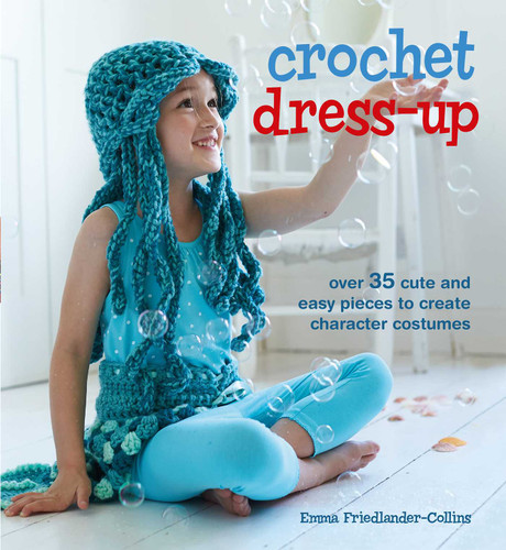 Crochet Dress-Up: Over 35 cute and easy pieces to create character costumes book cover by Emma Friedlander-Collins