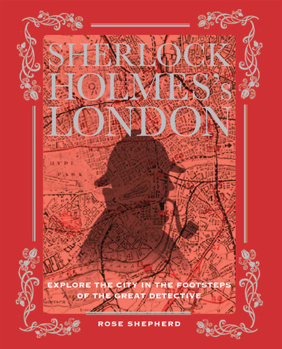Sherlock Holmes's London: Explore the city in the footsteps of the great detective book cover by Rose Shepherd