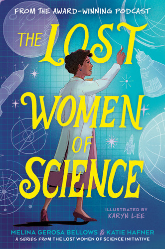 The Lost Women of Science (The Lost Women of Science) book cover by Melina Gerosa Bellows, Katie Hafner