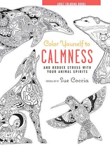 Color Yourself to Calmness: And reduce stress with these animal motifs book cover by 