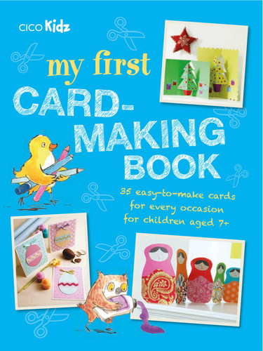 My First Card-Making Book: 35 easy-to-make cards for every occasion for children aged 7+ book cover by 