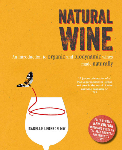 Natural Wine: An introduction to organic and biodynamic wines made naturally book cover by Isabelle Legeron