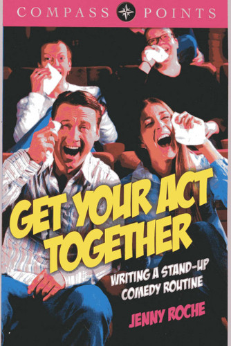 Compass Points - Get Your Act Together: Writing A Stand-up Comedy Routine book cover by Jenny Roche
