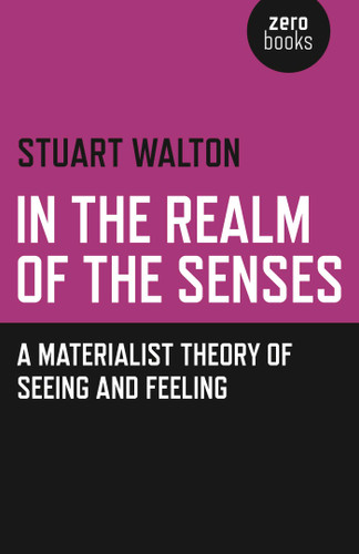 In The Realm of the Senses: A Materialist Theory of Seeing and Feeling book cover by Stuart Walton