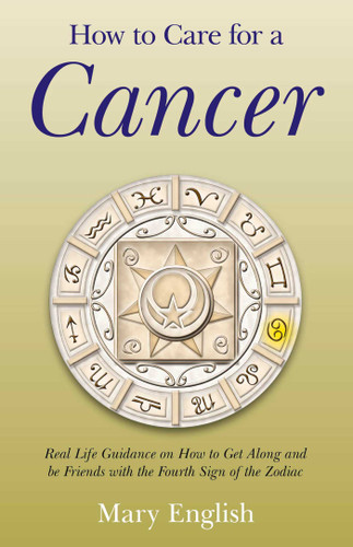 How to Care for a Cancer: Real Life Guidance on How to Get Along and be Friends with the Fourth Sign of the Zodiac book cover by Mary English